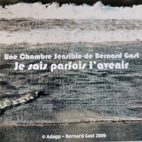 Limited Edition Sensitive Rooms - 2009 - Je sais parfois l'avenir - Bernard Gast